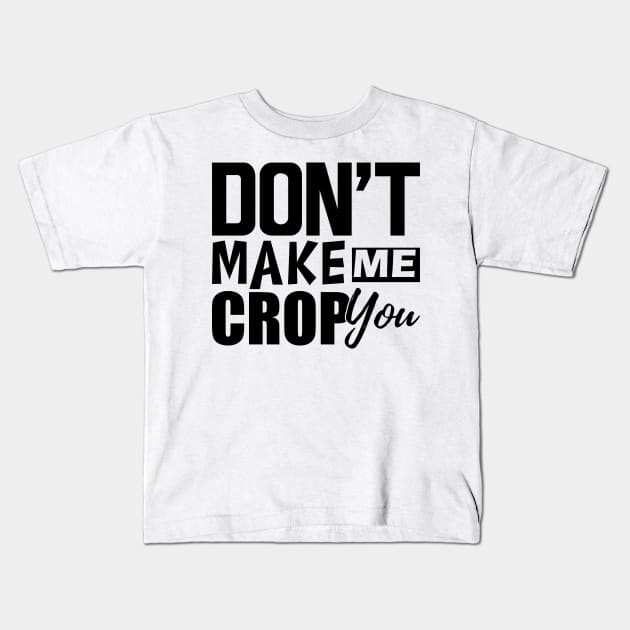 Scrapbook - Don't make me crop you Kids T-Shirt by KC Happy Shop